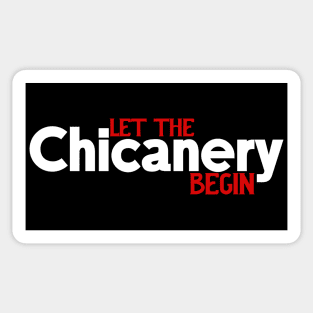 Let the Chicanery Begin Sticker